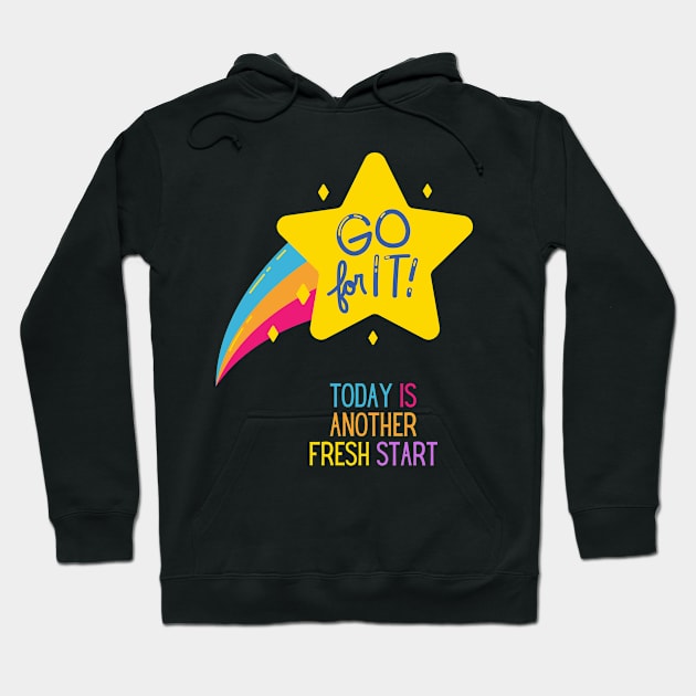 Inspirational Today Is Another Fresh Start Hoodie by nathalieaynie